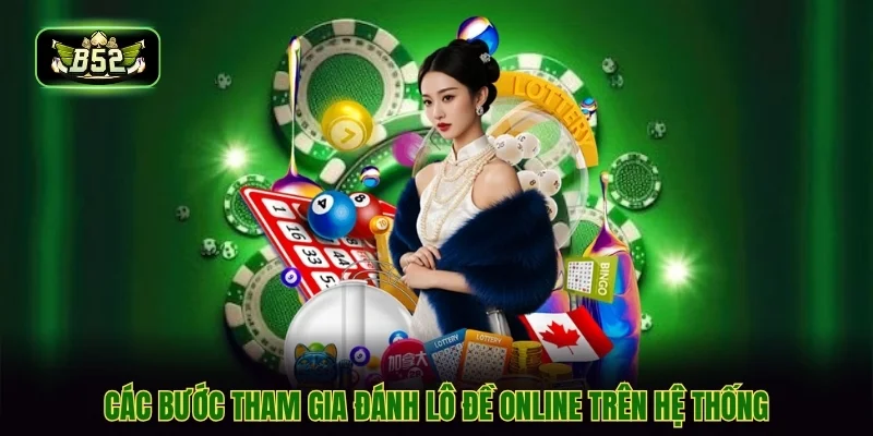 Các bước tham gia đánh lô đề online trên hệ thống