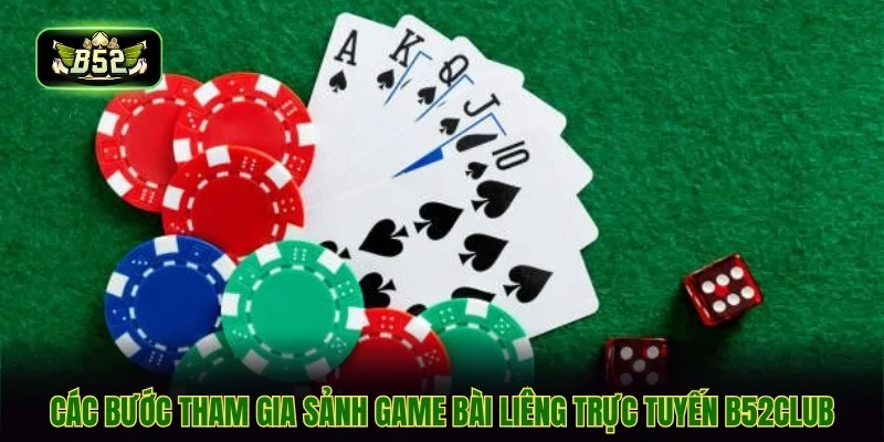Các bước tham gia sảnh game bài liêng trực tuyến B52CLUB