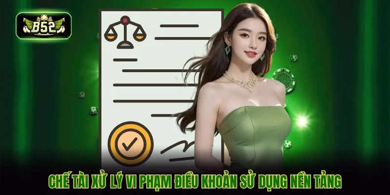 Chế tài xử lý vi phạm điều khoản sử dụng nền tảng Chế tài xử lý vi phạm điều khoản sử dụng nền tảng