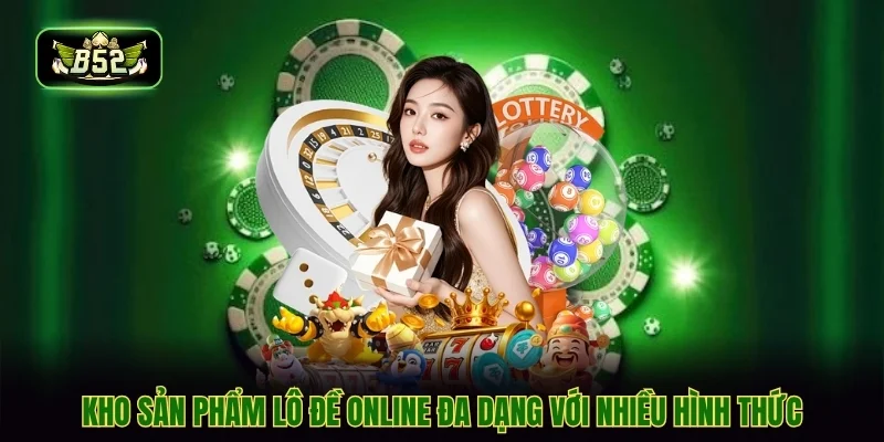 Kho sản phẩm lô đề online đa dạng với nhiều hình thức