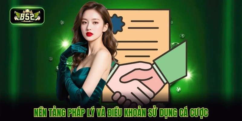 Nền tảng pháp lý và điều khoản sử dụng cá cược Nền tảng pháp lý và điều khoản sử dụng cá cược