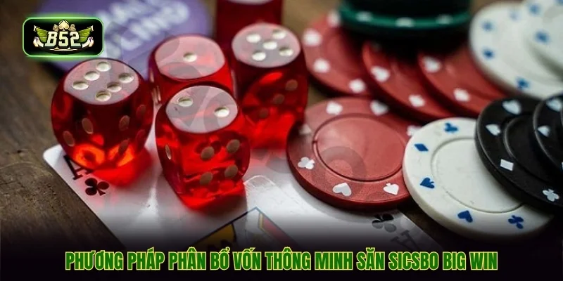 Phương pháp phân bổ vốn thông minh săn sicsbo big win