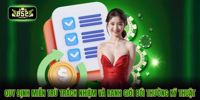 Quy định miễn trừ trách nhiệm và ranh giới bồi thường kỹ thuật