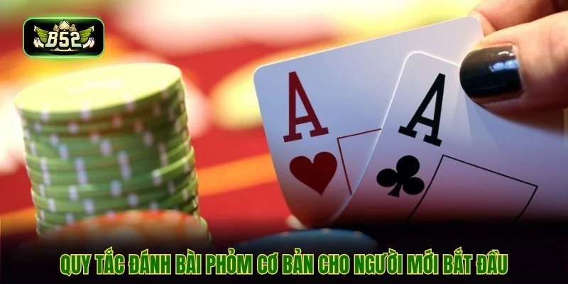 Quy tắc đánh bài phỏm cơ bản cho người mới bắt đầu