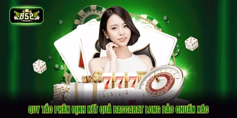 Quy tắc phân định kết quả baccarat long bảo chuẩn xác