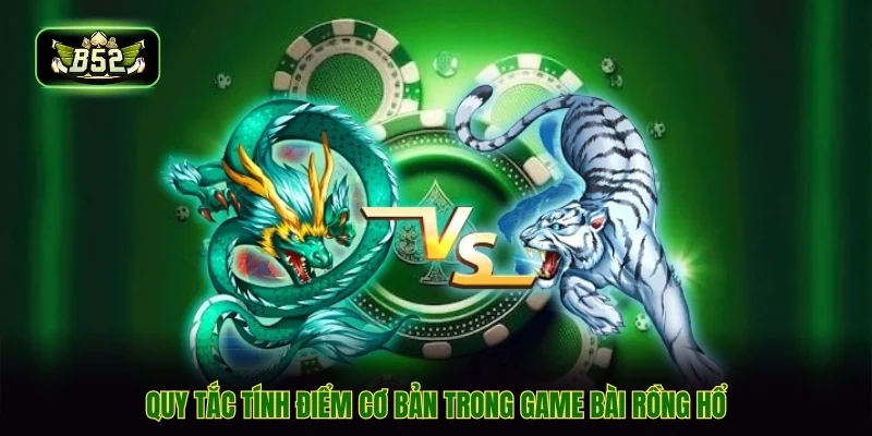 Quy tắc tính điểm cơ bản trong game bài rồng hổ