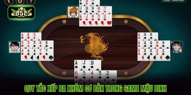 Quy tắc xếp ba nhóm cơ bản trong game mậu binh Quy tắc xếp ba nhóm cơ bản trong game mậu binh