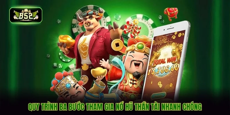 Quy trình ba bước tham gia nổ hũ thần tài nhanh chóng
