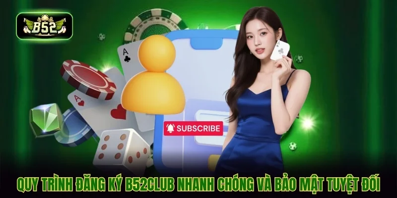 Quy trình đăng ký b52club nhanh chóng và bảo mật tuyệt đối Quy trình đăng ký b52club nhanh chóng và bảo mật tuyệt đối
