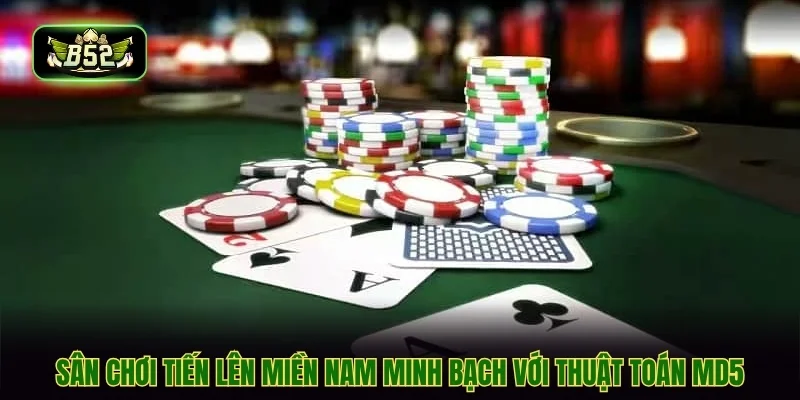 Sân chơi tiến lên miền nam minh bạch với thuật toán MD5