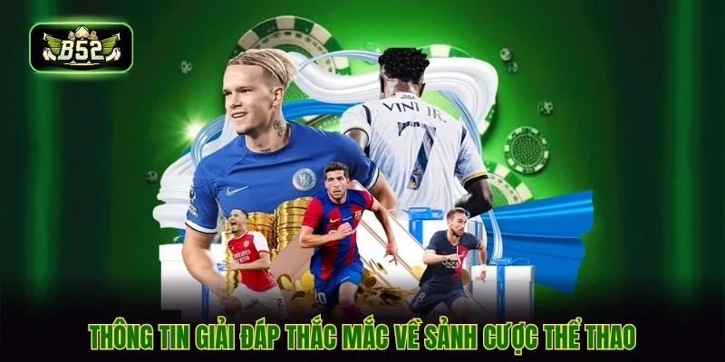 Thông tin giải đáp thắc mắc về sảnh cược thể thao