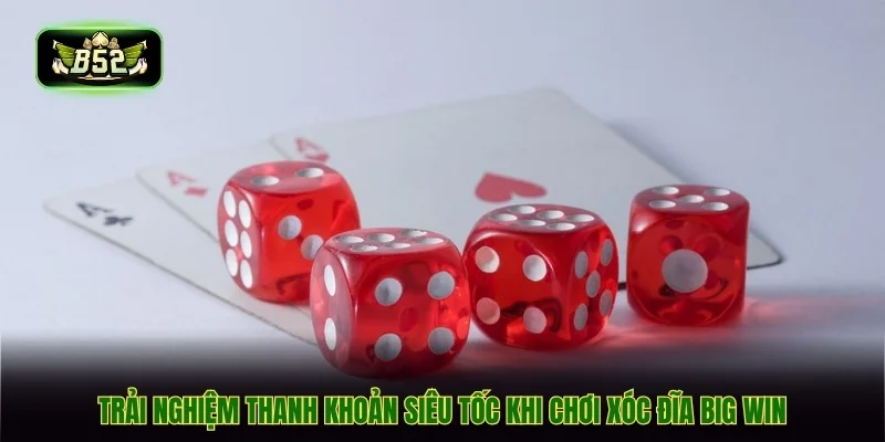 Trải nghiệm thanh khoản siêu tốc khi chơi xóc đĩa big win Trải nghiệm thanh khoản siêu tốc khi chơi xóc đĩa big win