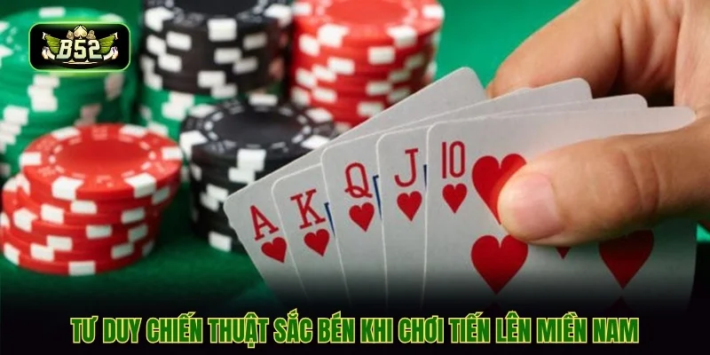 Tư duy chiến thuật sắc bén khi chơi tiến lên miền nam