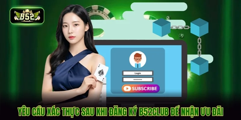 Yêu cầu xác thực sau khi đăng ký b52club để nhận ưu đãi Yêu cầu xác thực sau khi đăng ký b52club để nhận ưu đãi